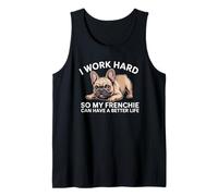 I Work Hard So My Frenchie Can Have A Better Life Funny Dog Tank Top