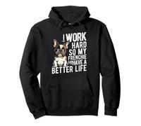 I WORK HARD SO MY FRENCHIE CAN HAVE A BETTER LIFE Pullover Hoodie
