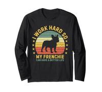 I Work Hard So My Frenchie Can Have A Better Life Retro Dog Long Sleeve T-Shirt