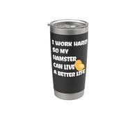 I Work Hard So My Hamster Can Live A Better Life Stainless Steel Insulated Tumbler