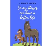 I Work Hard so My Horses can Have a Better Life