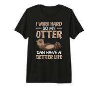 I Work Hard So My Otter Can Have A Better Life Premium T-Shirt
