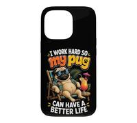 I Work Hard So My Pug Can Have A Better Life Case for iPhone 13 Pro
