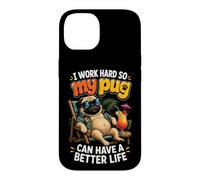 I Work Hard So My Pug Can Have A Better Life Case for iPhone 14