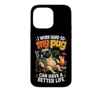 I Work Hard So My Pug Can Have A Better Life Case for iPhone 14 Pro Max