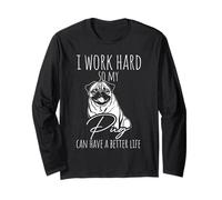 I Work Hard SO My Pug CAN Have A Better Life Pug Dog Lover Long Sleeve T-Shirt