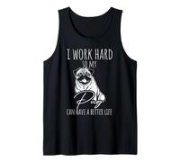 I Work Hard SO My Pug CAN Have A Better Life Pug Dog Lover Tank Top