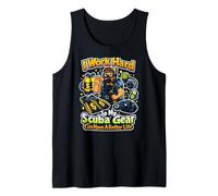 I Work Hard So My Scuba Gear Can Have A Better Life Diving Tank Top