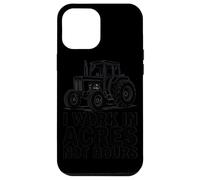 I Work in Acres Not Hours Farmer Pride Rural Lifestyle Case for iPhone 12 Pro Max