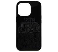I Work in Acres Not Hours Farmer Pride Rural Lifestyle Case for iPhone 13 Pro