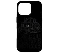 I Work in Acres Not Hours Farmer Pride Rural Lifestyle Case for iPhone 16 Pro