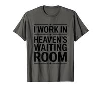I Work in Heaven's Waiting Room, Hospice Nurse Appreciation T-Shirt