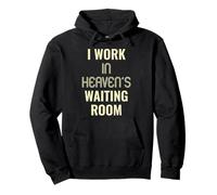 I Work In Heaven's Waiting Room Hospice Nurse Geriatric Pullover Hoodie
