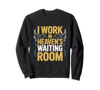 I Work In Heaven's Waiting Room, Hospice Nursing Nurse Sweatshirt
