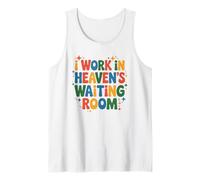 I Work in Heaven's Waiting Room, Hospice Nursing Nurse Tank Top