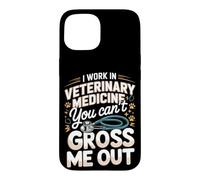 I Work in Veterinary Medicine You Can't Gross Me Out Vet Case for iPhone 15