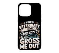 I Work in Veterinary Medicine You Can't Gross Me Out Vet Case for iPhone 15 Pro Max