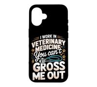 I Work in Veterinary Medicine You Can't Gross Me Out Vet Case for iPhone 16