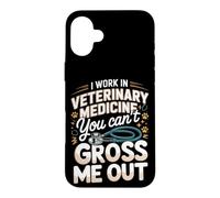 I Work in Veterinary Medicine You Can't Gross Me Out Vet Case for iPhone 16 Plus