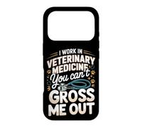 I Work in Veterinary Medicine You Can't Gross Me Out Vet Case for iPhone 17 Pro