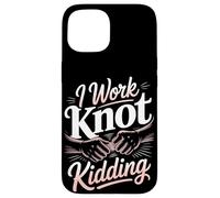 I Work Knot Kidding Massage Therapist Case for iPhone 15