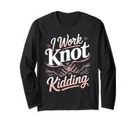 I Work Knot Kidding Massage Therapist Long Sleeve T-Shirt