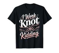 I Work Knot Kidding Massage Therapist T-Shirt