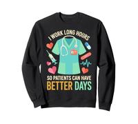 I Work Long Hours So Patients Can Have Better Days Nurse Sweatshirt