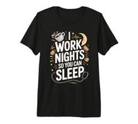 I Work Nights So You Can Sleep Night Shift Nurse Premium T-Shirt
