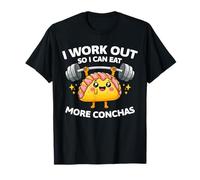 I Work Out So I Can Eat More Conchas Mexican Pan Dulce T-Shirt
