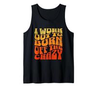 I Work Out To Burn Off The Crazy. Funny Funky Retro Gym Gear Tank Top