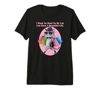 I Work So Hard So My Cat Can Have A Beautiful Life Cat Owner Premium T-Shirt