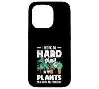 I Work So Hard So My Plants Can Have A Better Life Funny Case for iPhone 15 Pro