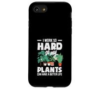 I Work So Hard So My Plants Can Have A Better Life Funny Case for iPhone SE (2020) / 7/8