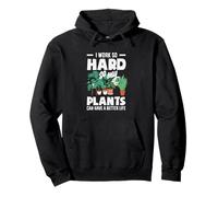 I Work So Hard So My Plants Can Have A Better Life Funny Pullover Hoodie