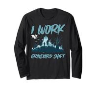 I Work The Graveyard Shift Night Noctural Worker - Long Sleeve T-Shirt