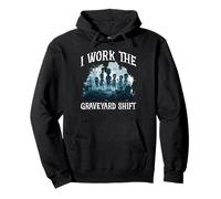 I Work The Graveyard Shift Night Noctural Worker -- Pullover Hoodie