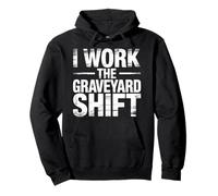 I Work The Graveyard Shift Night Noctural Worker - Pullover Hoodie