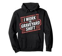 I Work The Graveyard Shift Night Noctural Worker - Pullover Hoodie