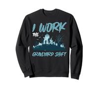 I Work The Graveyard Shift Night Noctural Worker - Sweatshirt