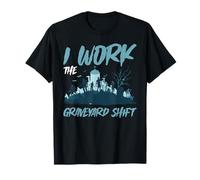 I Work The Graveyard Shift Night Noctural Worker - T-Shirt