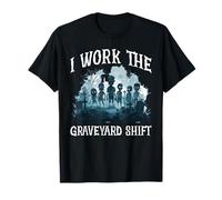 I Work The Graveyard Shift Night Noctural Worker -- T-Shirt