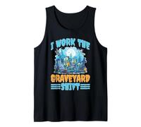 I Work The Graveyard Shift Night Noctural Worker Tank Top