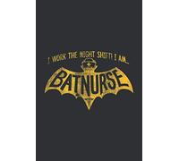I Work The Night Shift ! I Am Bat Nurse (Daily Fitness Journal): Workout Journal A Daily Fitness Log, Gift Ideas For Nurse Week