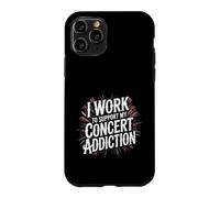 I Work To Support My Concert Addiction Music Fan - Case for iPhone 11 Pro