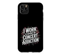 I Work To Support My Concert Addiction Music Fan - Case for iPhone 11 Pro Max