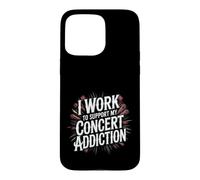 I Work To Support My Concert Addiction Music Fan - Case for iPhone 15 Pro Max
