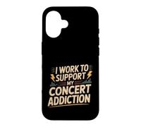 I Work To Support My Concert Addiction Music Fan - Case for iPhone 16