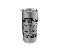 I Work to Support My Metal Detecting Addiction Stainless Steel Insulated Tumbler