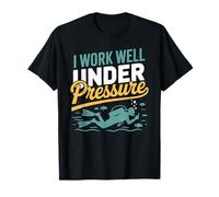 I Work Well Under Pressure Diver Diving T-Shirt